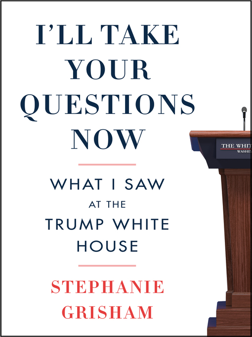 Nimiön I'll Take Your Questions Now lisätiedot, tekijä Stephanie Grisham - Saatavilla